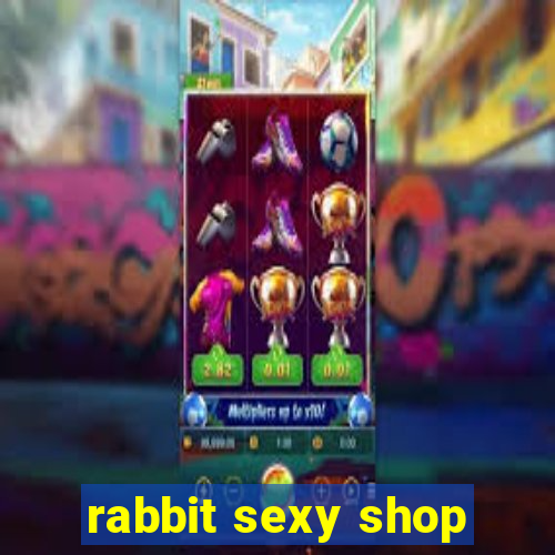 rabbit sexy shop